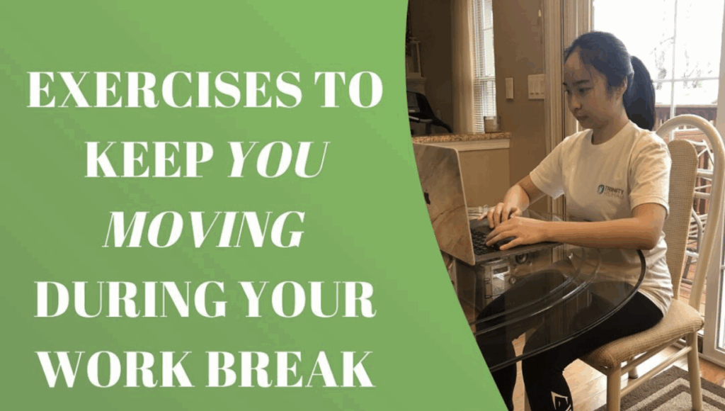 Break Time Exercise Exercises to keep you moving during your break - Trinity Rehab